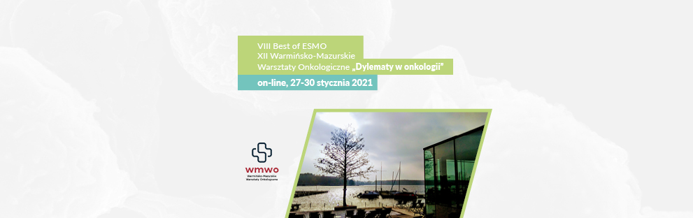 XII Warmińsko-Mazurskie Warsztaty Onkologiczne 2021 - BEST OF ESMO